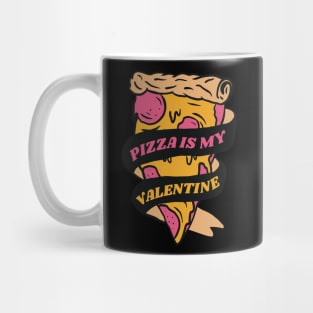 Pizza is my Valentine Foody Lover valentine Day Mug